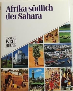 Bild des Verkufers fr Unsere Welt heute - Afrika sdlich der Sahara zum Verkauf von Peter-Sodann-Bibliothek eG