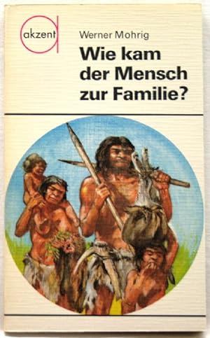 Bild des Verkufers fr Wie kam der Mensch zur Familie? ber die Evolution der menschlichen Familie zum Verkauf von Peter-Sodann-Bibliothek eG