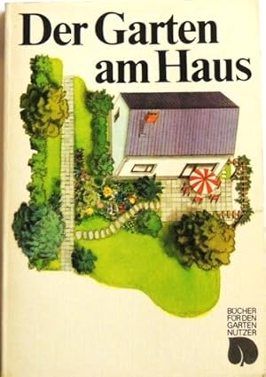 Bild des Verkufers fr Der Garten am Haus; Gestaltung, Anlage, Pflege; zum Verkauf von Peter-Sodann-Bibliothek eG