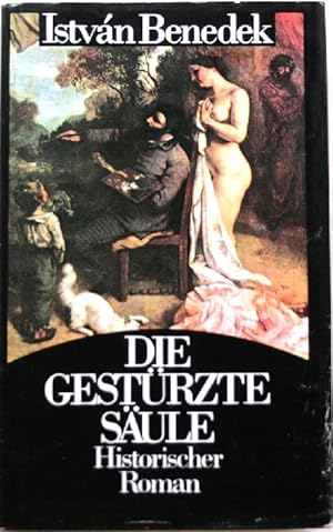 Imagen del vendedor de Die gestrzte Sule Das Leben Gustave Courbets; Historischer Roman a la venta por Peter-Sodann-Bibliothek eG