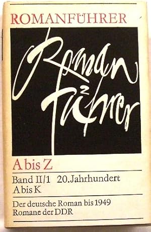 Romanführer, 20. Jahrhundert; Band II/1; A-K; Der deutsche Roman bis 1949; Romane der DDR;