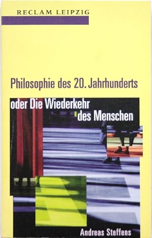 Philosophie des zwanzigsten Jahrhunderts oder die Wiederkehr des Menschen