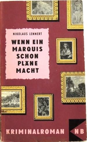 Wenn ein Marquis schon Pläne macht Kriminalroman