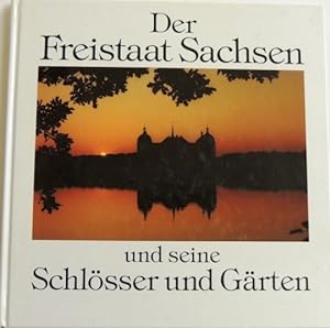 Image du vendeur pour Der Freistaat Sachsen und seine Schlsser und Grten mis en vente par Peter-Sodann-Bibliothek eG
