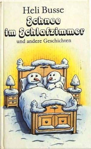 Bild des Verkufers fr Schnee im Schlafzimmer und andere Geschichten; zum Verkauf von Peter-Sodann-Bibliothek eG