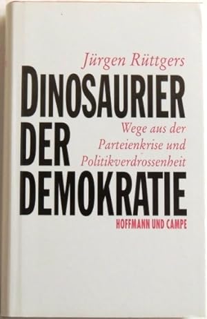 Bild des Verkufers fr Dinosaurier der Demokratie Wege aus Parteienkrise und Politikverdrossenheit zum Verkauf von Peter-Sodann-Bibliothek eG