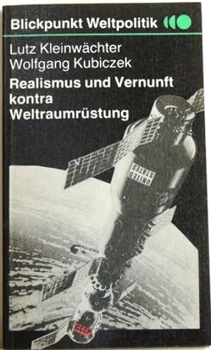 Bild des Verkufers fr Realismus und Vernunft kontra Weltraumrstung zum Verkauf von Peter-Sodann-Bibliothek eG