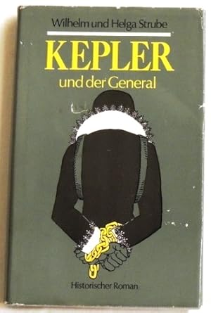 Bild des Verkufers fr Kepler und der General; Historischer Roman; zum Verkauf von Peter-Sodann-Bibliothek eG