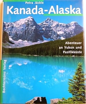 Kanada - Alaska; Abenteuer an Yukon und Pazifikküste;