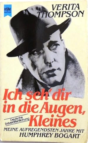 Seller image for Ich seh'dir in die Augen, Kleines; Meine aufregendsten Jahre mit Humphrey Bogart; for sale by Peter-Sodann-Bibliothek eG