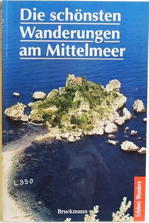 Bild des Verkufers fr Die schnsten Wanderungen am Mittelmeer, 33 Touren auf dem Peloponnes, Kreta, Korsika in der Toskana, auf Mallorca und in Ligurien zum Verkauf von Peter-Sodann-Bibliothek eG