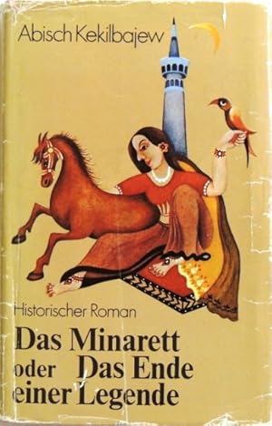 Image du vendeur pour Das Minarett oder das Ende einer Legende; Historischer Roman; mis en vente par Peter-Sodann-Bibliothek eG