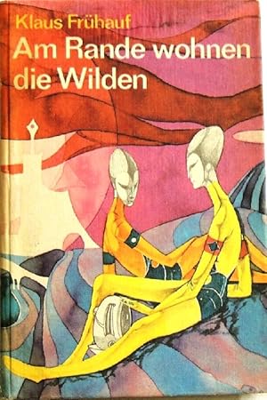 Am Rande wohnen die Wilden; Wissenschaftlich-phantastischer Roman,