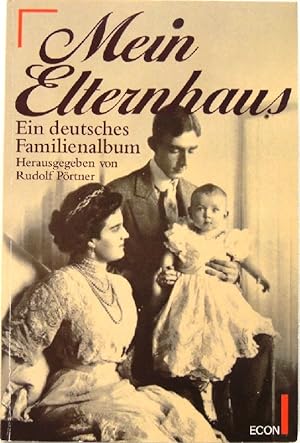Bild des Verkufers fr Mein Elternhaus Ein deutsches Familienalbum zum Verkauf von Peter-Sodann-Bibliothek eG