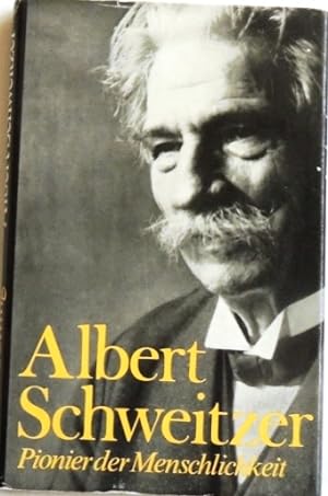 Seller image for Albert Schweitzer Pionier der Menschlichkeit for sale by Peter-Sodann-Bibliothek eG