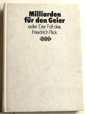Seller image for Milliarden fr den Geier oder der Fall des Friedrich Flick; for sale by Peter-Sodann-Bibliothek eG