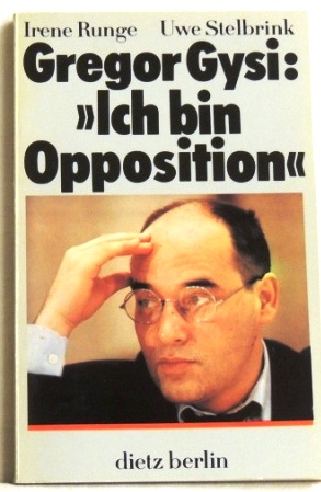 Bild des Verkufers fr Gregor Gysi: ''Ich bin Opposition" Zwei Gesprche mit Gregor Gysi zum Verkauf von Peter-Sodann-Bibliothek eG