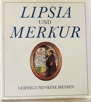 Bild des Verkufers fr Lipsia und Merkur Leipzig und seine Messen zum Verkauf von Peter-Sodann-Bibliothek eG
