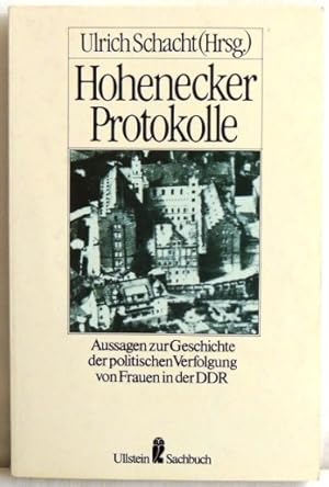 Bild des Verkufers fr Hohenecker Protokolle Aussagen zur Geschichte der politischen Verfolgung von Frauen in der DDR zum Verkauf von Peter-Sodann-Bibliothek eG