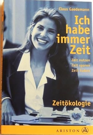 Bild des Verkufers fr Ich habe immer Zeit Zeitkologie : Zeit nutzen, Zeit sparen, Zeit haben zum Verkauf von Peter-Sodann-Bibliothek eG