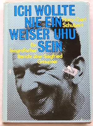 Bild des Verkufers fr Ich wollte nie ein weiser Uhu sein; Ein bioografischer Bericht ber Siegfried Graupner; zum Verkauf von Peter-Sodann-Bibliothek eG