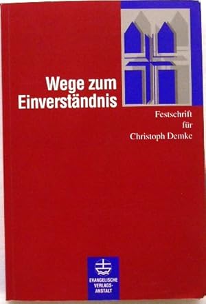 Bild des Verkufers fr Wege zum Einverstndnis Festschrift fr Christoph Demke zum Verkauf von Peter-Sodann-Bibliothek eG