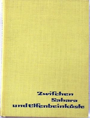 Imagen del vendedor de Zwischen Sahara und Elfenbeinkste Bericht ber eine westafrikanische Reise a la venta por Peter-Sodann-Bibliothek eG