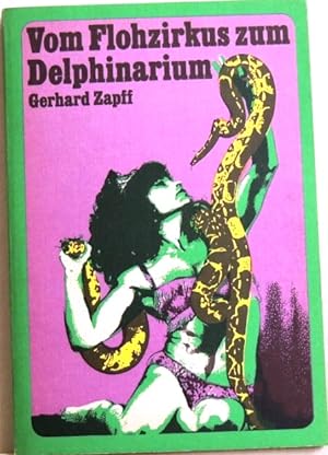Bild des Verkufers fr Vom Flohzirkus zum Delphinarium; Seltene Dressuren der Zirkusgeschichte; zum Verkauf von Peter-Sodann-Bibliothek eG