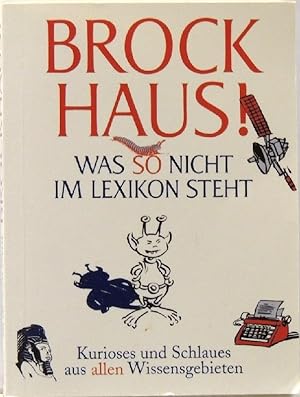 Bild des Verkufers fr Brockhaus - was so nicht im Lexikon steht Kurioses und Schlaues aus allen Wissensgebieten zum Verkauf von Peter-Sodann-Bibliothek eG