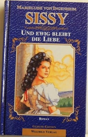 Bild des Verkufers fr Sissy -Und ewig bleibt die Liebe Roman zum Verkauf von Peter-Sodann-Bibliothek eG