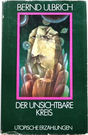 Bild des Verkufers fr Der unsichtbare Kreis; Utopische Erzhlungen; zum Verkauf von Peter-Sodann-Bibliothek eG