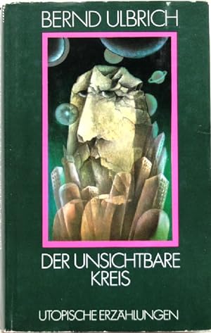 Bild des Verkufers fr Der unsichtbare Kreis; Utopische Erzhlungen; zum Verkauf von Peter-Sodann-Bibliothek eG