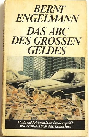 Bild des Verkufers fr Das ABC des groen Geldes Macht und Reichtum in der Bundesrepublik - und was man in Bonn dafr kaufen kann zum Verkauf von Peter-Sodann-Bibliothek eG