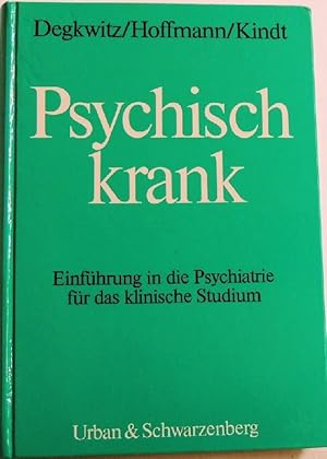 Psychisch krank Einführung in die Psychiatrie für das klinische Studium