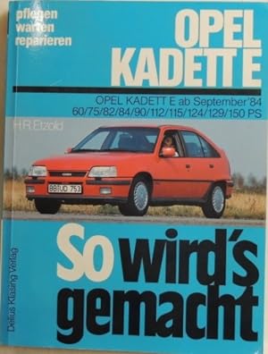 Opel Kadette Diesel - So wird's gemacht; ab September '84 - 60/75/82/84/90/112/115/124/129/150 PS