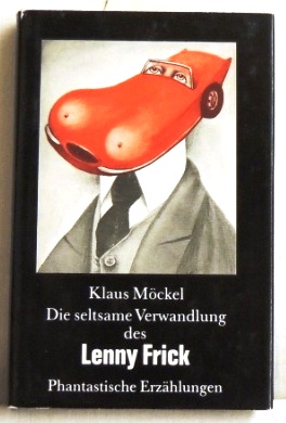 Bild des Verkufers fr Die seltsame Verwandlung des Lenny Frick Phantastische Erzhlungen zum Verkauf von Peter-Sodann-Bibliothek eG