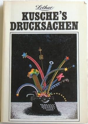 Lothar Kusche's Drucksachen; Geschichten, Feuilletons und Satiren aus 2 Jahrzehnten;