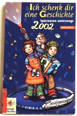 Imagen del vendedor de Ich schenk dir eine Geschichte Sprnasen unterwegs 2002 a la venta por Peter-Sodann-Bibliothek eG