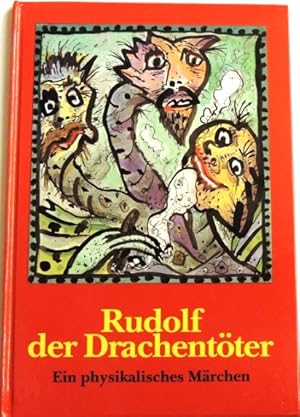 Bild des Verkufers fr Rudolf der Drachentter; Ein pysikalisches Mrchen; zum Verkauf von Peter-Sodann-Bibliothek eG