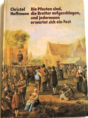 Imagen del vendedor de Die Pfosten sind, die Bretter aufgeschlagen, und jedermann erwartet sich ein Fest Theater von Aischylos bis Brecht a la venta por Peter-Sodann-Bibliothek eG