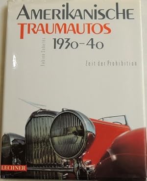 Image du vendeur pour Amerikanische Traumautos 1930 - 40; Zeit der Prohibition; mis en vente par Peter-Sodann-Bibliothek eG