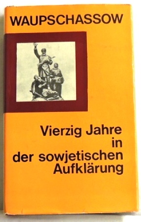 Bild des Verkufers fr Vierzig Jahre in der sowjetischen Aufklrung; zum Verkauf von Peter-Sodann-Bibliothek eG