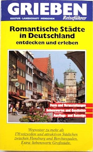 Bild des Verkufers fr Romantische Stdte in Deutschland entdecken und erleben Wegweiser zu mehr als 170 reizvollen und attraktiven Stdtchen zwischen Flensburg und Berchtesgaden, Extra: liebenswerte Grostdte zum Verkauf von Peter-Sodann-Bibliothek eG