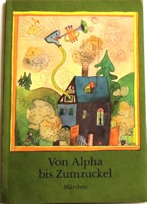 Von Alpha bis Zumzuckel Märchen