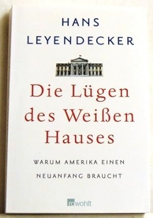 Bild des Verkufers fr Die Lgen des Weien Hauses Warum Amerika einen Neuanfang braucht. zum Verkauf von Peter-Sodann-Bibliothek eG