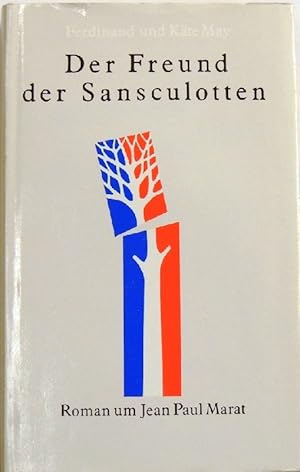 Bild des Verkufers fr Der Freund der Sansculotten; Roman um Jean Paul Marat; zum Verkauf von Peter-Sodann-Bibliothek eG