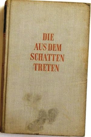 Bild des Verkufers fr Die aus dem Schatten treten; Roman zum Verkauf von Peter-Sodann-Bibliothek eG