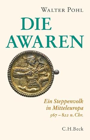 Bild des Verkufers fr Die Awaren : Ein Steppenvolk in Mitteleuropa 567-822 n. Chr. zum Verkauf von AHA-BUCH GmbH