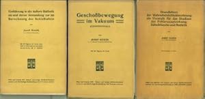 Konvolut aus drei Schriften. Geschoßbewegung im Vakuum. Mit 101 Figuren im Text. - Einführung in ...