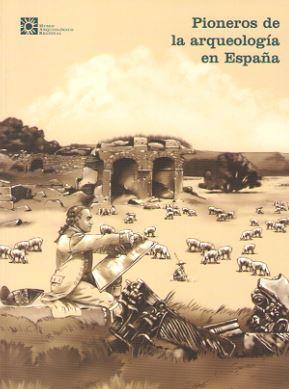 Seller image for PIONEROS DE LA ARQUEOLOGIA ESPAA(DEL SXVI-1912) for sale by TERAN LIBROS
